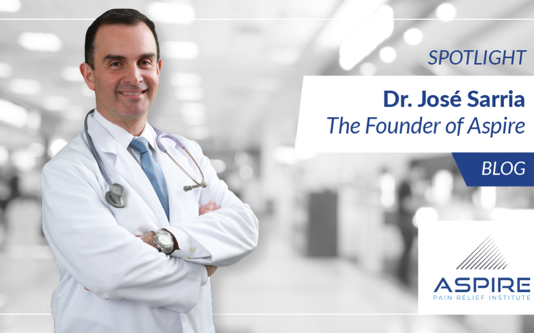 Meet Dr. José Sarria, founder of Aspire Pain Relief Institute
