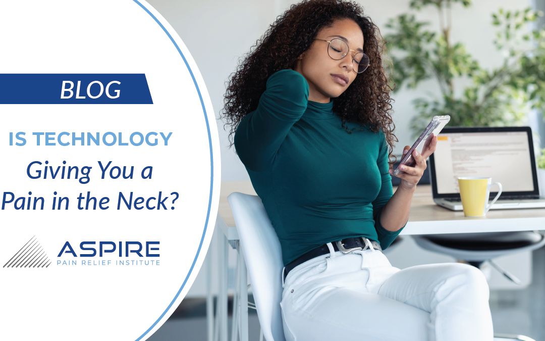 Is Technology Giving You a Pain in the Neck? - Aspire Pain Relief Institute