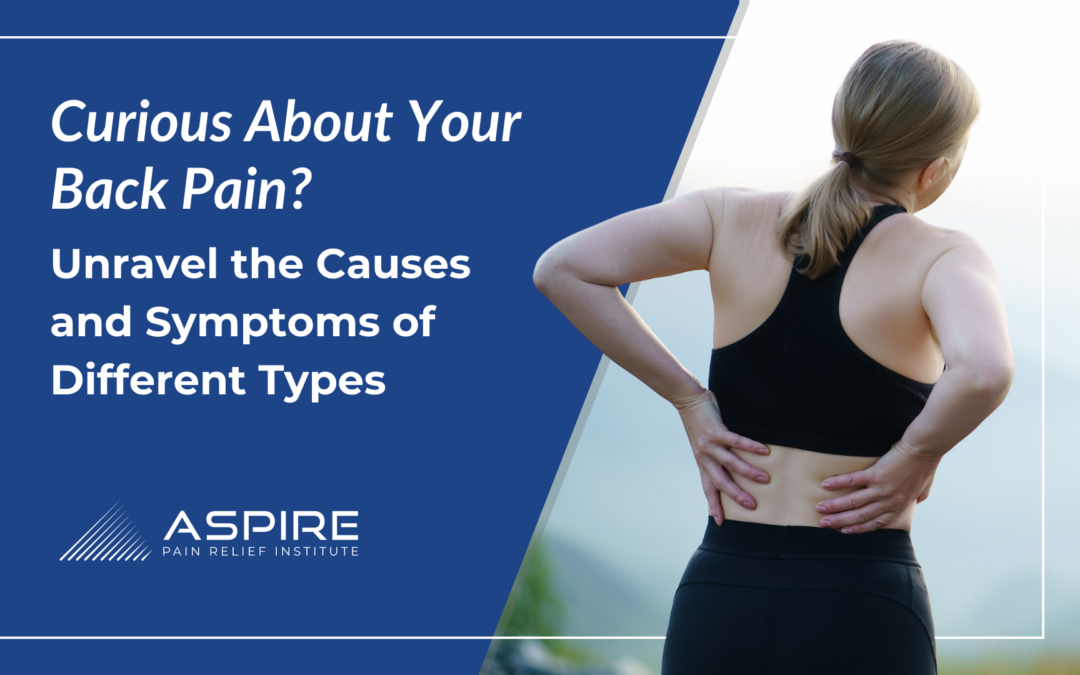 Curious About Your Back Pain? Unravel the Causes and Symptoms of Different Types