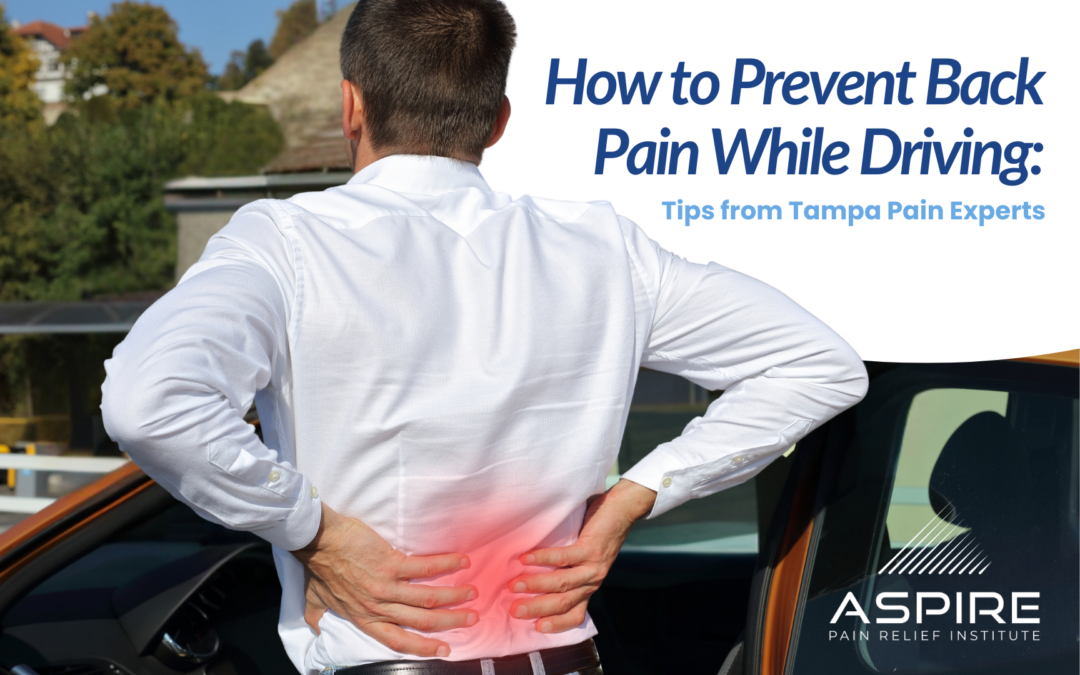 How to Prevent Back Pain While Driving: Tips from Tampa Pain Experts