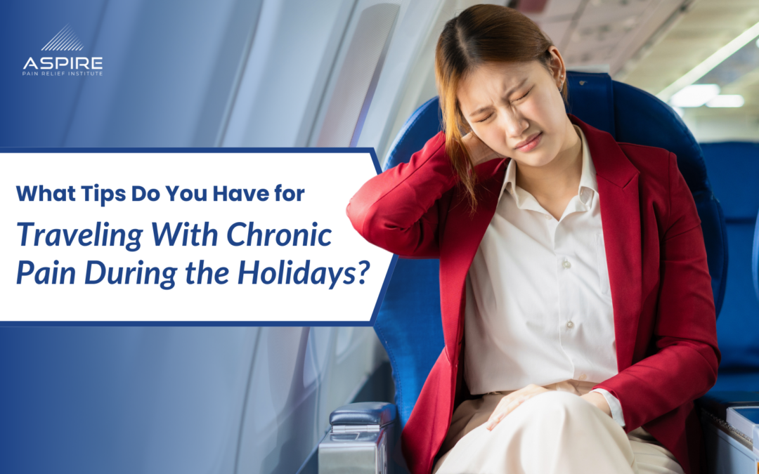 What Tips Do You Have for Traveling with Chronic Pain During the Holidays?